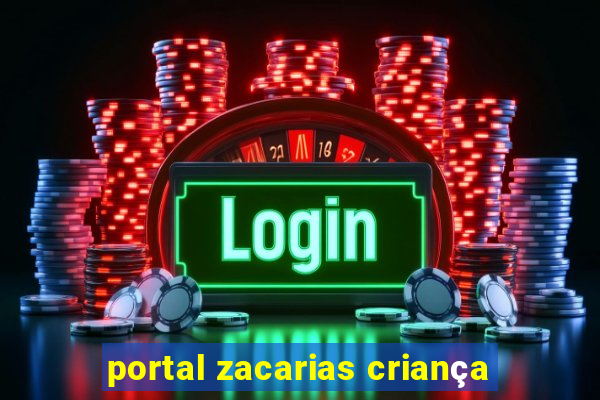 portal zacarias criança